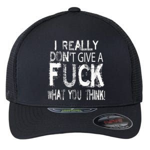 I Really DonT Give A Fuck What You Think! Flexfit Unipanel Trucker Cap