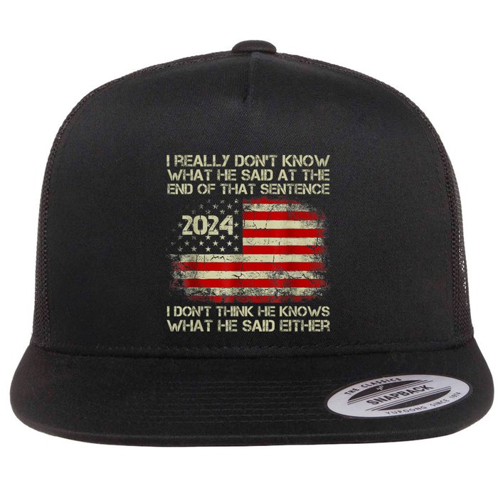I Really Don’T Know What He Said At The End Of That Sentence Flat Bill Trucker Hat