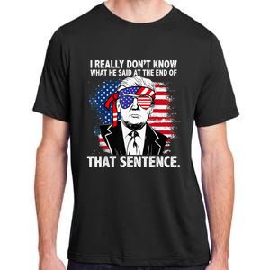 I Really Don’T Know What He Said At The End Of That Sentence Adult ChromaSoft Performance T-Shirt