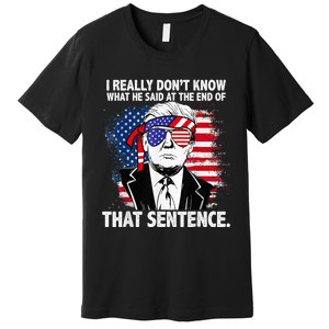 I Really Don’T Know What He Said At The End Of That Sentence Premium T-Shirt