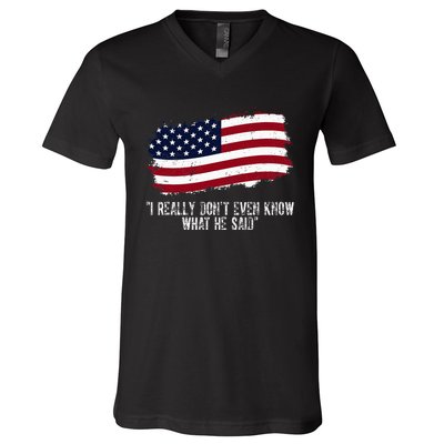 I Really DonT Even Know What He Said V-Neck T-Shirt