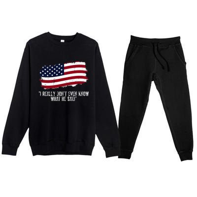 I Really DonT Even Know What He Said Premium Crewneck Sweatsuit Set