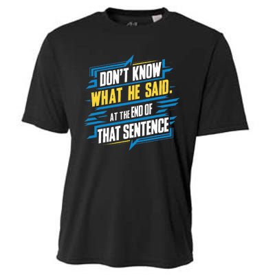 I Really Don’T Know What He Said At The End Of That Sentence Cooling Performance Crew T-Shirt