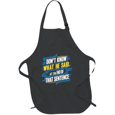 I Really Don’T Know What He Said At The End Of That Sentence Full-Length Apron With Pockets