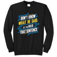 I Really Don’T Know What He Said At The End Of That Sentence Sweatshirt