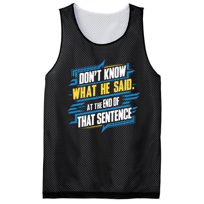 I Really Don’T Know What He Said At The End Of That Sentence Mesh Reversible Basketball Jersey Tank