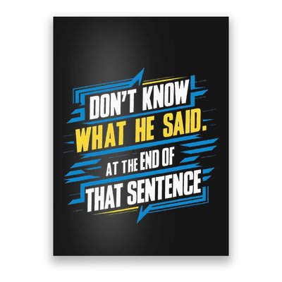 I Really Don’T Know What He Said At The End Of That Sentence Poster