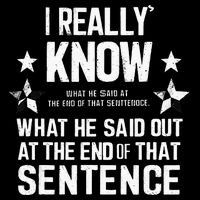 I Really Don’T Know What He Said At The End Of That Sentence T-Shirt