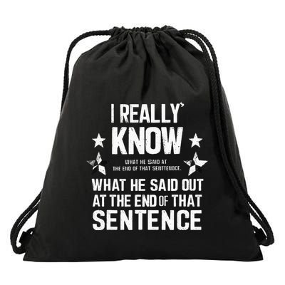 I Really Don’T Know What He Said At The End Of That Sentence Drawstring Bag
