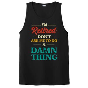 I'm Retired Don't Ask Me To Do A Damn Thing Retirement PosiCharge Competitor Tank