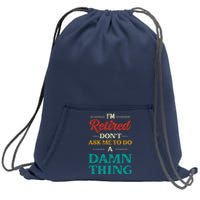 I'm Retired Don't Ask Me To Do A Damn Thing Retirement Sweatshirt Cinch Pack Bag