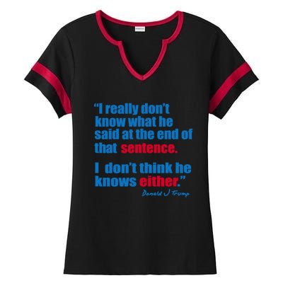 I Really Dont Know What He Said At The End Of That Sentence Ladies Halftime Notch Neck Tee