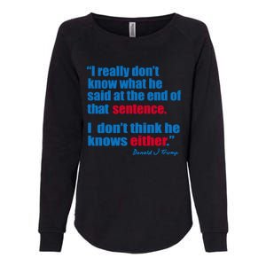 I Really Dont Know What He Said At The End Of That Sentence Womens California Wash Sweatshirt