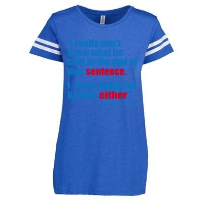 I Really Dont Know What He Said At The End Of That Sentence Enza Ladies Jersey Football T-Shirt