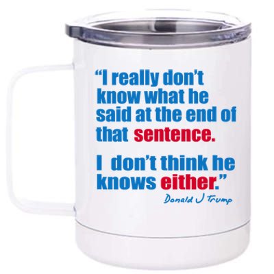 I Really Dont Know What He Said At The End Of That Sentence 12 oz Stainless Steel Tumbler Cup