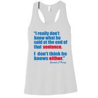 I Really Dont Know What He Said At The End Of That Sentence Women's Racerback Tank