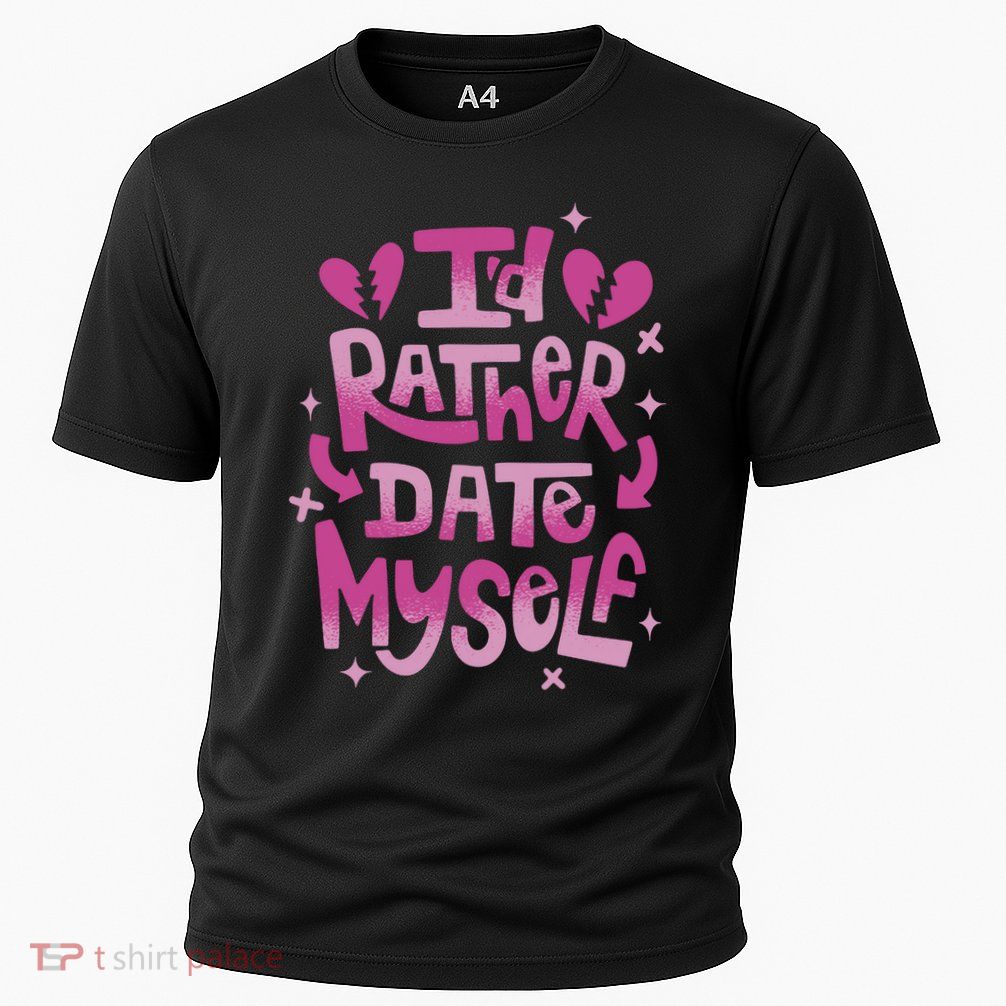Id Rather Date Myself Anti Valentines Day Funny Performance Shirt