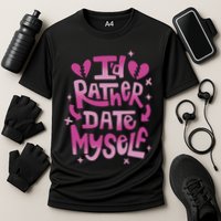 Id Rather Date Myself Anti Valentines Day Funny Performance Shirt