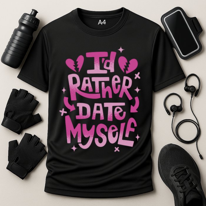 Id Rather Date Myself Anti Valentines Day Funny Performance Shirt