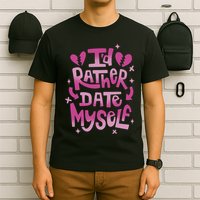 Id Rather Date Myself Anti Valentines Day Funny T-Shirt