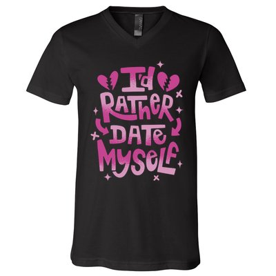 Id Rather Date Myself Anti Valentines Day Funny V-Neck T-Shirt