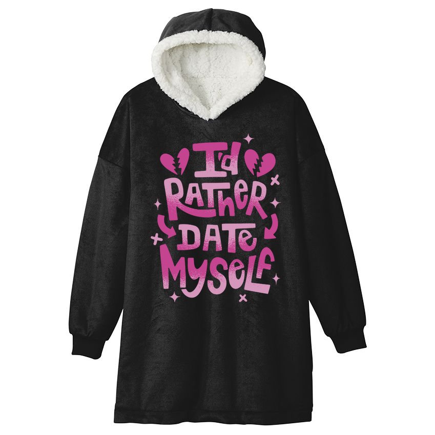 Id Rather Date Myself Anti Valentines Day Funny Hooded Wearable Blanket