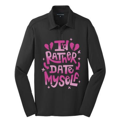 Id Rather Date Myself Anti Valentines Day Funny Silk Touch Performance Long Sleeve Polo