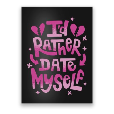 Id Rather Date Myself Anti Valentines Day Funny Poster