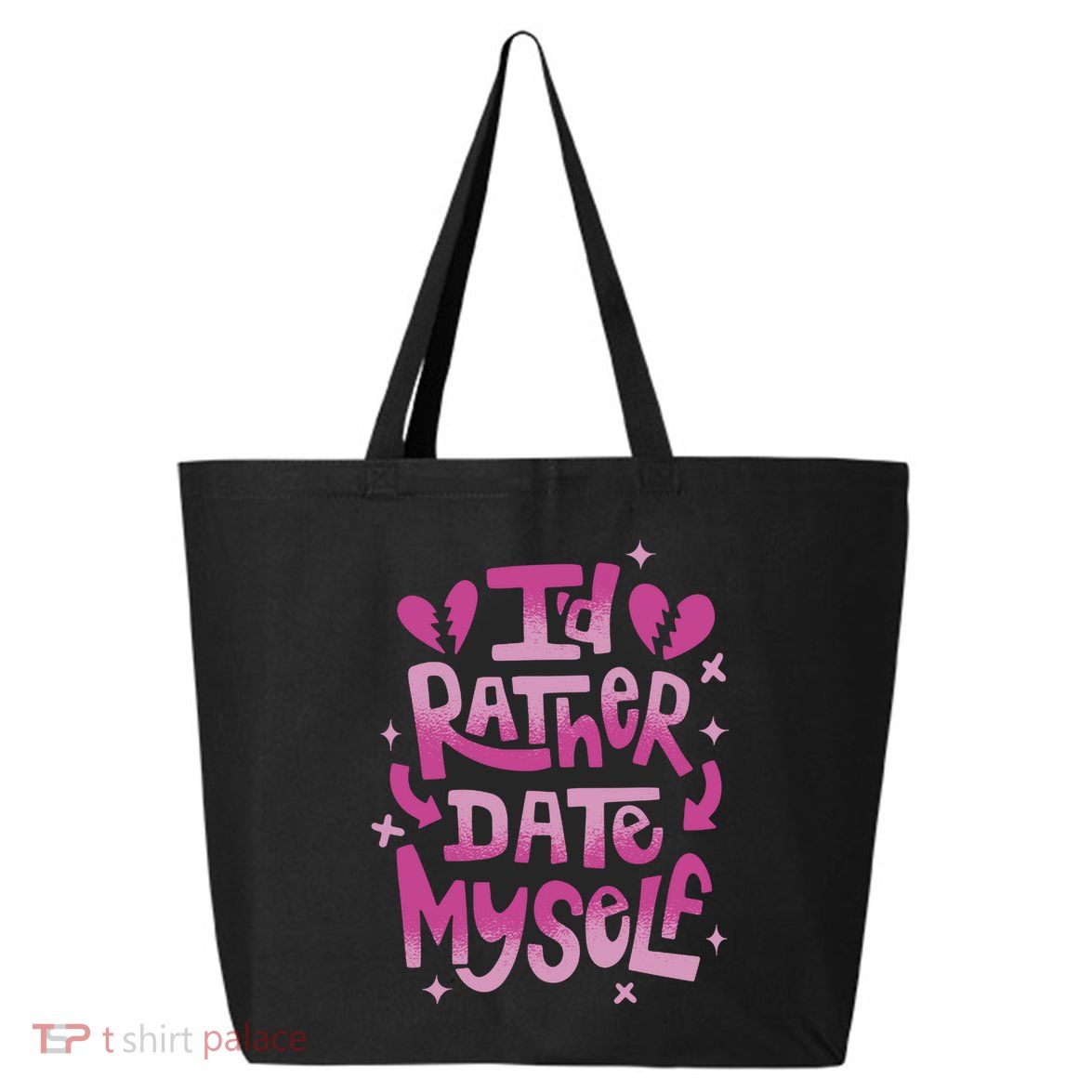 Id Rather Date Myself Anti Valentines Day Funny 25L Jumbo Tote