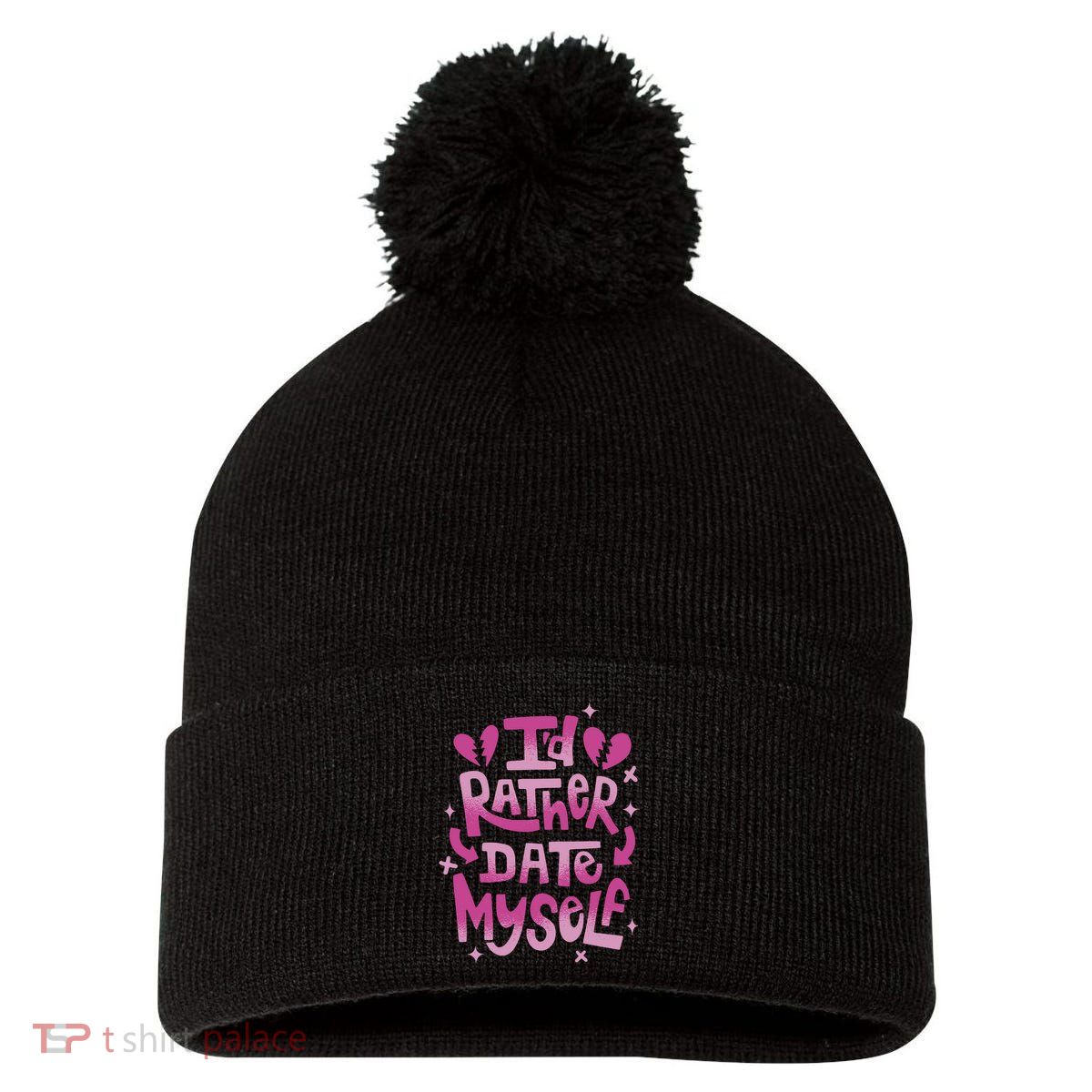 Id Rather Date Myself Anti Valentines Day Funny Pom Pom 12in Knit Beanie