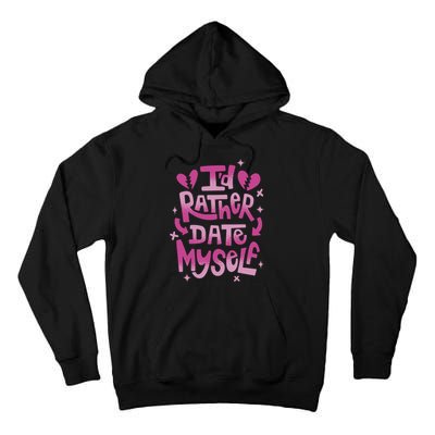 Id Rather Date Myself Anti Valentines Day Funny Tall Hoodie