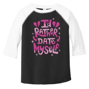 Id Rather Date Myself Anti Valentines Day Funny Toddler Fine Jersey T-Shirt