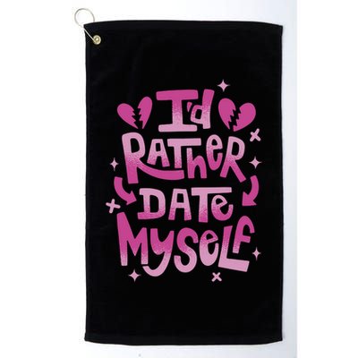 Id Rather Date Myself Anti Valentines Day Funny Golf Towel