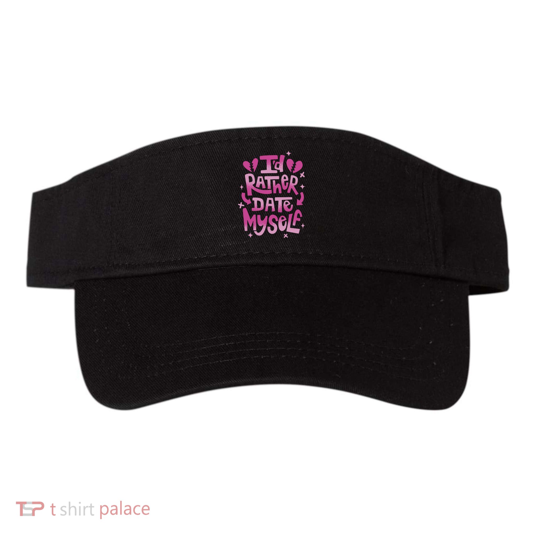 Id Rather Date Myself Anti Valentines Day Funny Visor