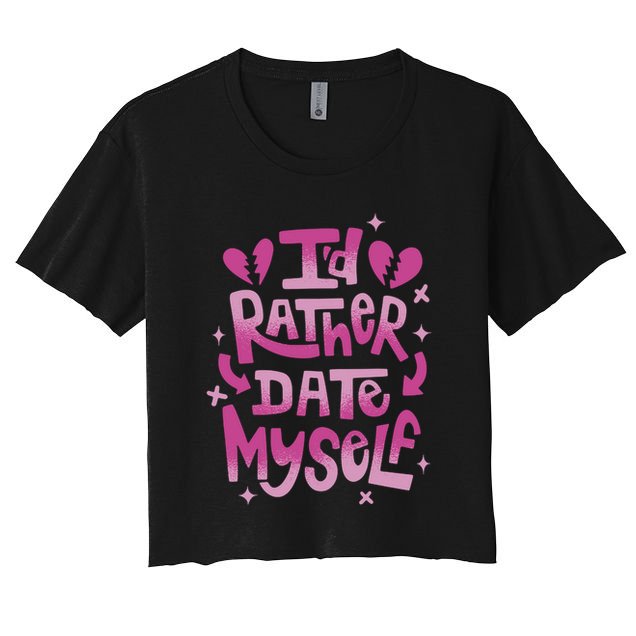 Id Rather Date Myself Anti Valentines Day Funny Crop Top