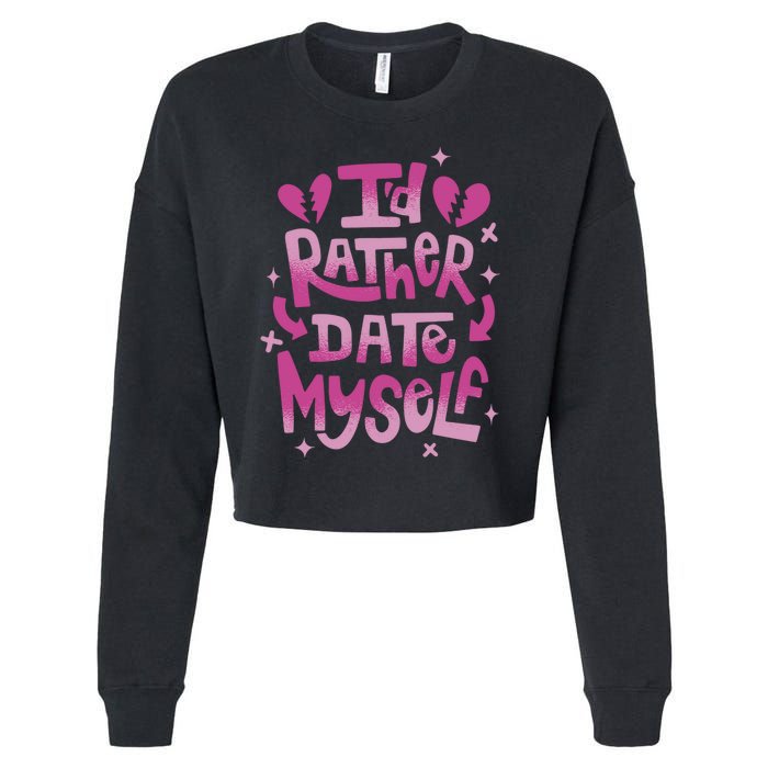 Id Rather Date Myself Anti Valentines Day Funny Cropped Pullover Crew