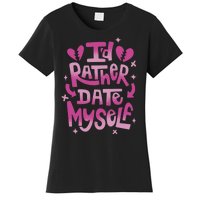 Id Rather Date Myself Anti Valentines Day Funny Women's T-Shirt