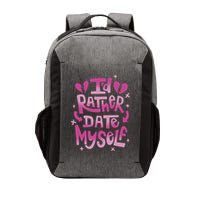Id Rather Date Myself Anti Valentines Day Funny Vector Backpack