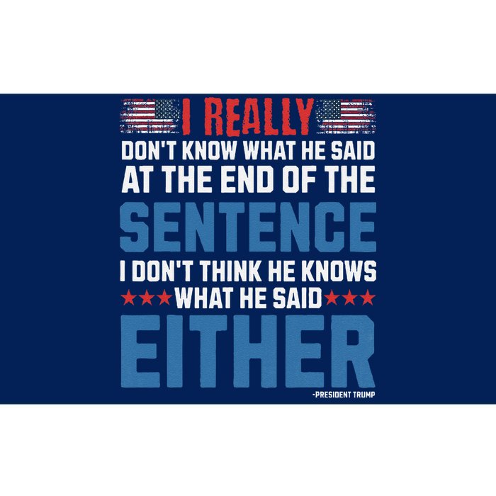 I Really DonT What He Said At The End Of That Sentence Bumper Sticker