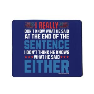 I Really DonT What He Said At The End Of That Sentence Mousepad