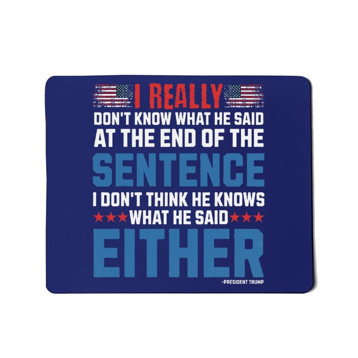 I Really DonT What He Said At The End Of That Sentence Mousepad