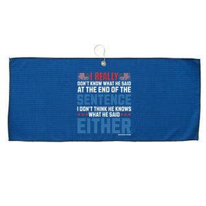 I Really DonT What He Said At The End Of That Sentence Large Microfiber Waffle Golf Towel