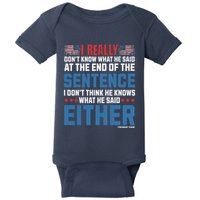 I Really DonT What He Said At The End Of That Sentence Baby Bodysuit