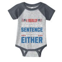 I Really DonT What He Said At The End Of That Sentence Infant Baby Jersey Bodysuit