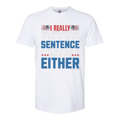 I Really DonT What He Said At The End Of That Sentence Softstyle® CVC T-Shirt