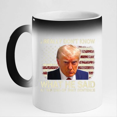 I Really Dont Know What He Said At The End Of That Sentence 11oz Black Color Changing Mug