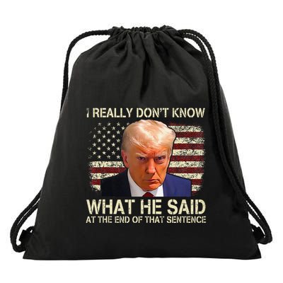I Really Dont Know What He Said At The End Of That Sentence Drawstring Bag
