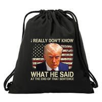 I Really Dont Know What He Said At The End Of That Sentence Drawstring Bag