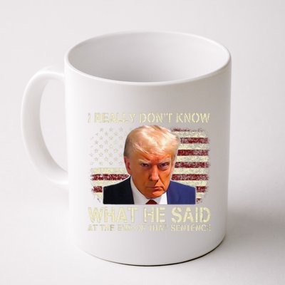 I Really Dont Know What He Said At The End Of That Sentence Coffee Mug