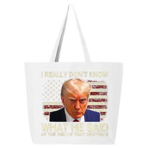 I Really Dont Know What He Said At The End Of That Sentence 25L Jumbo Tote